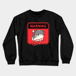 WARNING! Dangerous kitty on the loose! Crewneck Sweatshirt